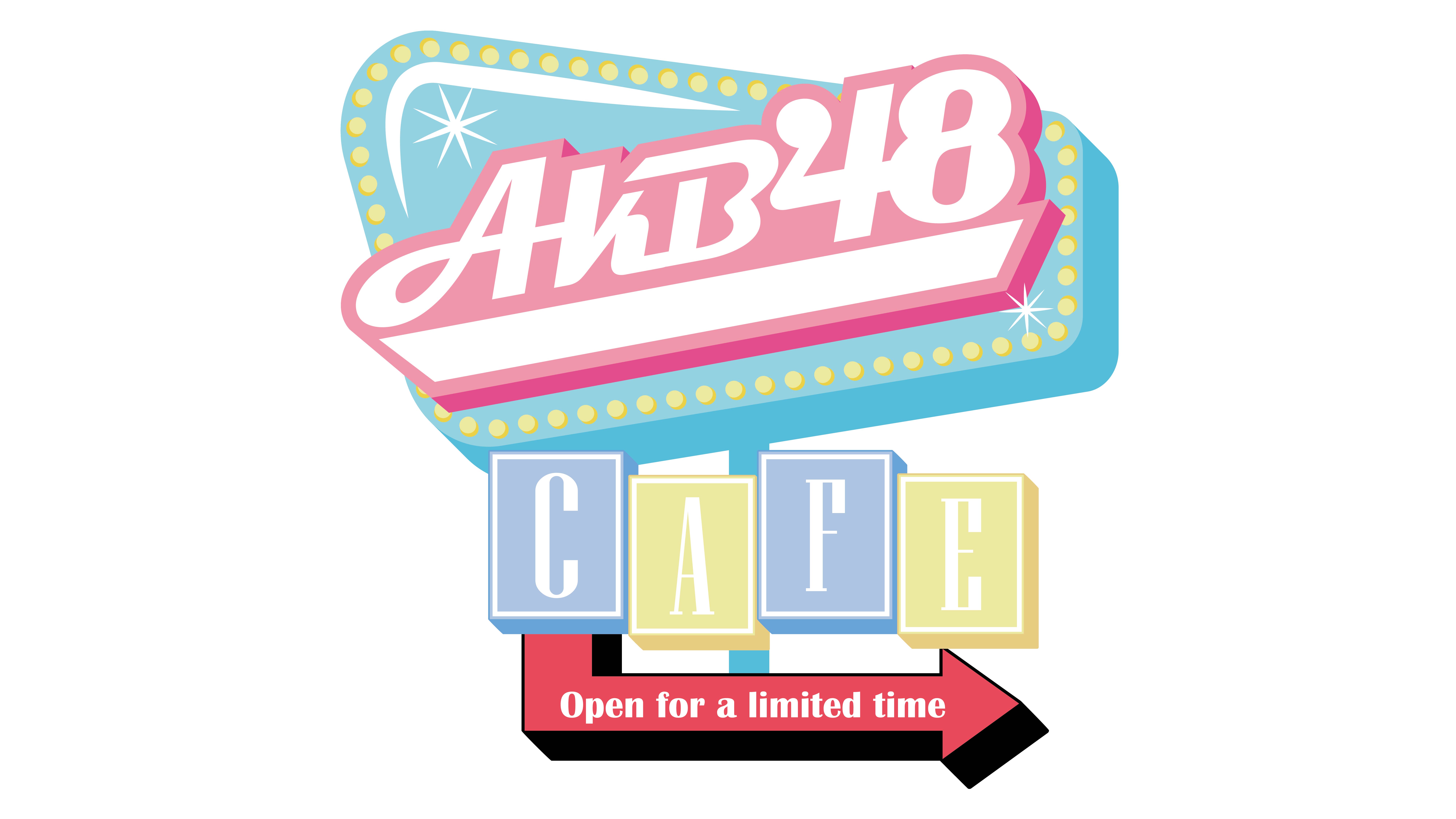 AKB48 CAFE ～OPEN for a limited time～